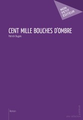 Cover Cent mille bouches d'ombre Patrick Dugois Carnet de lecture