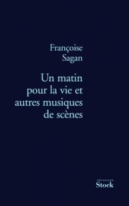 Cover Un matin pour la vie et autres musiques de scènes Françoise Sagan Carnet de lecture