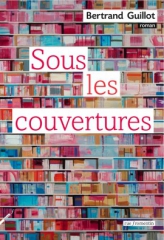 Cover Sous les couvertures Bertrand Guillot Carnet de lecture
