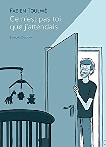 Cover Ce n'est pas toi que j'attendais Fabien Toulmé Carnet de lecture