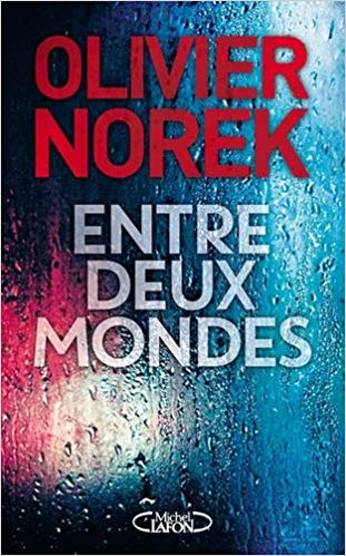 Cover Entre deux mondes Olivier Norek Carnet de lecture